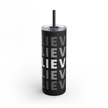 Charger l&#39;image dans la galerie, Maker Skinny Matte Tumbler &quot;Believe&quot; , 20oz
