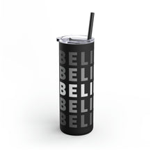 Charger l&#39;image dans la galerie, Maker Skinny Matte Tumbler &quot;Believe&quot; , 20oz
